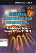 AKUNTANSI PEMERINTAHAN DAERAH BERBASIS AKRUAL : Pendekatan Teknis Sesuai PP No. 71/2010