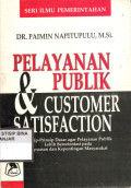 PELAYANAN PUBLIK & CUSTOMER SATISFACTION : Prinsip-Prinsip Dasar agar Pelayanan Publik Lebih Berorientasi pada Kepuasan dan Kepentingan Masyarakat