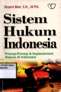 SISTEM HUKUM INDONESIA : Prinsip-prinsip & Implementasi Hukum di Indonesia